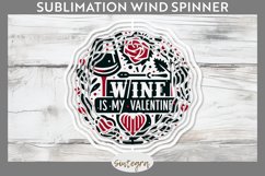 Wine Is My Valentine v4 Wind Spinner Sublimation Product Image 1