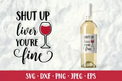 Shut up liver you’re fine . Funny wine quote SVG. Bar sign Product Image 1