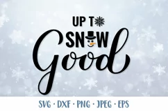 Up to snow good SVG with snowman. Funny winter quote Product Image 1
