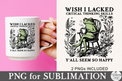 Wish I Lacked Critical Thinking Skills Y'all Seem So Happy Product Image 3