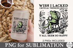 Wish I Lacked Critical Thinking Skills Y'all Seem So Happy Product Image 4