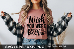 Wish You Were Beer - Funny Beer SVG Design Product Image 1