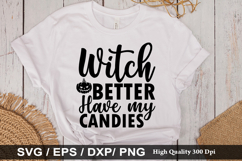 Witch better have my candies - Halloween SVG Design Product Image 1