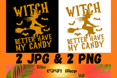 Witch Better Have My Candy Halloween Design, Spooky Season Product Image 1