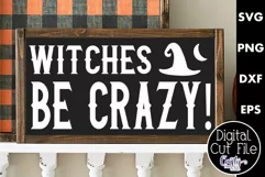 Adult Halloween Sign Funny Svg, Witches Be Crazy Product Image 1