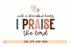 With A Thankful Heart, I Praise The Lord SVG Product Image 1