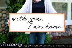 With You I Am Home Sign SVG Cut File Farmhouse Wall Decal Product Image 1