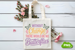 Without Change There Would Be No Butterflies PNG, Butterfly Product Image 4