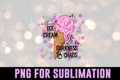 Without Ice Cream Life Would Be Darkness &amp; Chaos Sublimation Product Image 2