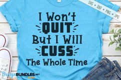 I Won't Quit But I Will Cuss The Whole Time SVG | Funny SVG Product Image 1