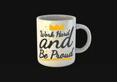 Work Hard And Be Proud Quote Design for Mugs Available in SVG PNG EPS AI CDR