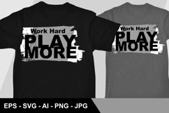 Work Hard Play More T Shirt Design Product Image 1