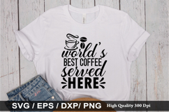 World s best coffee served here SVG - Funny Coffee Design Product Image 1