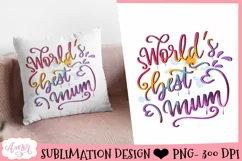 World's Best Mum Sublimation Design | Mother's Day PNG Product Image 1