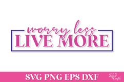 Worry Less Live More SVG Quote | Inspirational SVG Quote Product Image 2