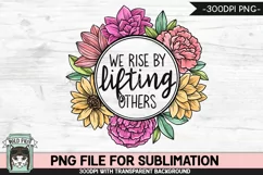 We Rise By Lifting Others Sublimation Design PNG File Product Image 1