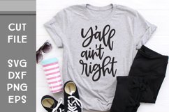 Y'all ain't right, Funny Quote, Hand Lettered SVG Product Image 2