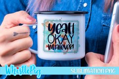 Yeah Okay Whatever Sublimation Funny Sublimation Sarcastic Product Image 1