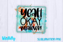 Yeah Okay Whatever Sublimation Funny Sublimation Sarcastic Product Image 2