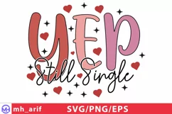 Yep Still Single Valentine SVG PNG T-shirt Design Product Image 1