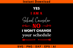 Yes I Am A School Counselor No I Won’t Change SVG Product Image 1