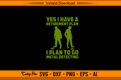 Yes I Have A Retirement Plan Metal Detecting SVG Product Image 1