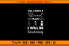 Retirement Plan I Will Be Gardening SVG Design Product Image 1