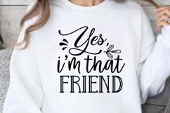 Yes, i&#039;m that friend SVG, Friendshipe SVG D Product Image 1