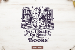 Book Dragon SVG - Yes I Really Do Need All These Books PNG Product Image 1