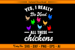 Yes I Really Do Need All These Chickens Colorful SVG Product Image 1