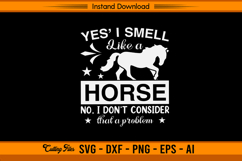 Yes I Smell Like A Horse Funny Quote SVG Product Image 1