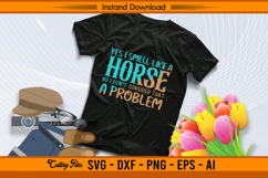 Yes I Smell Like A Horse SVG Design Product Image 2