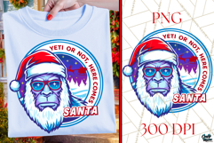 Yeti Or Not Here Comes Santa | Funny Bigfoot Christmas PNG Product Image 1