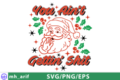 You Ain&#039;t Gettin&#039; Shit Christmas SVG PNG T-shirt Design Product Image 1