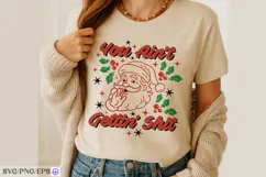 You Ain't Gettin' Shit Christmas SVG PNG T-shirt Design Product Image 4