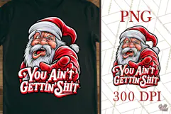 You Ain't Gettin Shit Funny Santa Christmas PNG Product Image 1