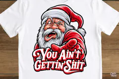 You Ain't Gettin Shit Funny Santa Christmas PNG Product Image 4