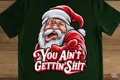 You Ain't Gettin Shit Funny Santa Christmas PNG Product Image 2