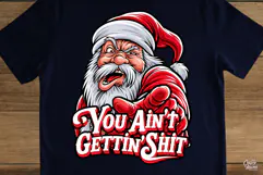 You Ain't Gettin Shit Funny Santa Christmas PNG Product Image 5