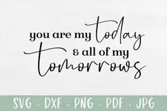You are my today and all of my tomorrows | Love SVG Product Image 2