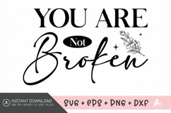 You Are Not Broken SVG , Mental Health Awareness SVG Product Image 1