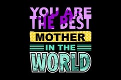 You Are The Best Mother In The World - T Shirt Design Product Image 2