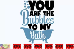 You Are The Bubbles To My Bath SVG | Bathroom SVG | Restroom Product Image 2