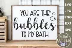 You Are The Bubbles | Bathroom Farmhouse Home Sign Svg Product Image 1