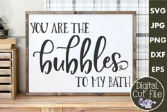 You Are The Bubbles To My Bath Farmhouse Home Sign Svg Product Image 1