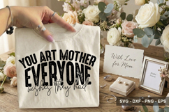 You Art Mother Everyone Wishes They Ha - Mother's Day Design Product Image 2