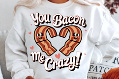 You Bacon Me Crazy Sublimation PNG Design Product Image 2