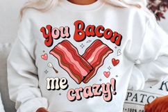 You Bacon Me Crazy Sublimation PNG Design Product Image 3