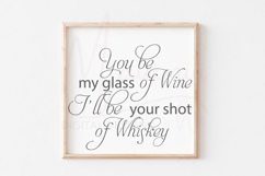 You Be My Glass of Wine I’ll Be Your Shot | Funny Wine Quote Product Image 2