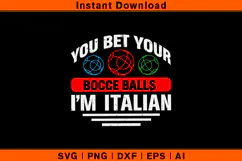 You Bet Your Bocce Balls I’m Italian SVG | Funny Design Product Image 1